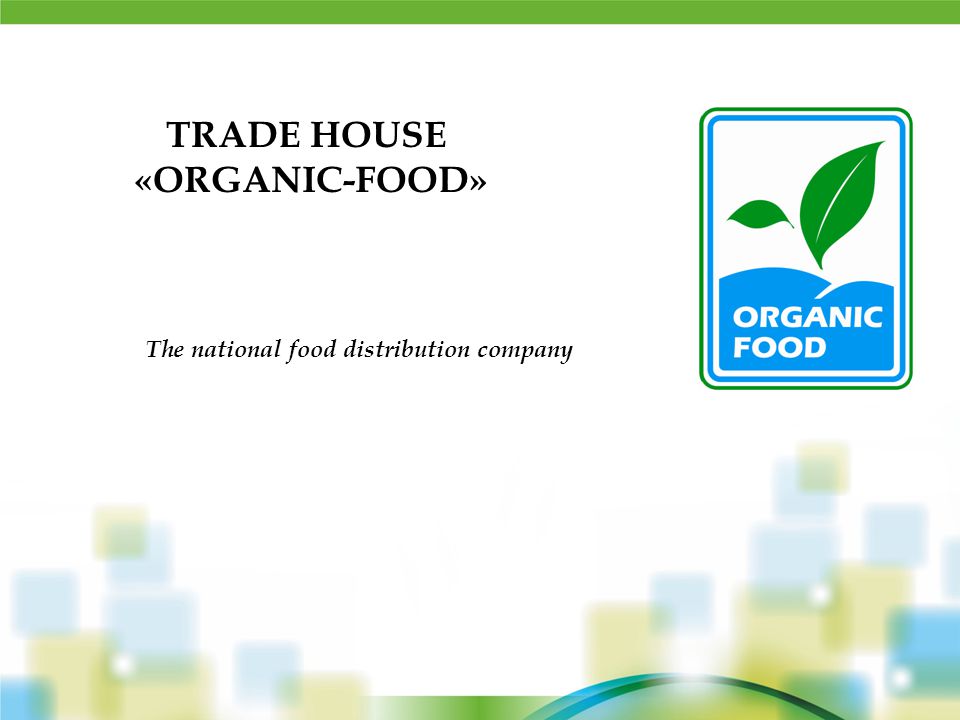 TRADE HOUSE «ORGANIC-FOOD» The national food distribution company