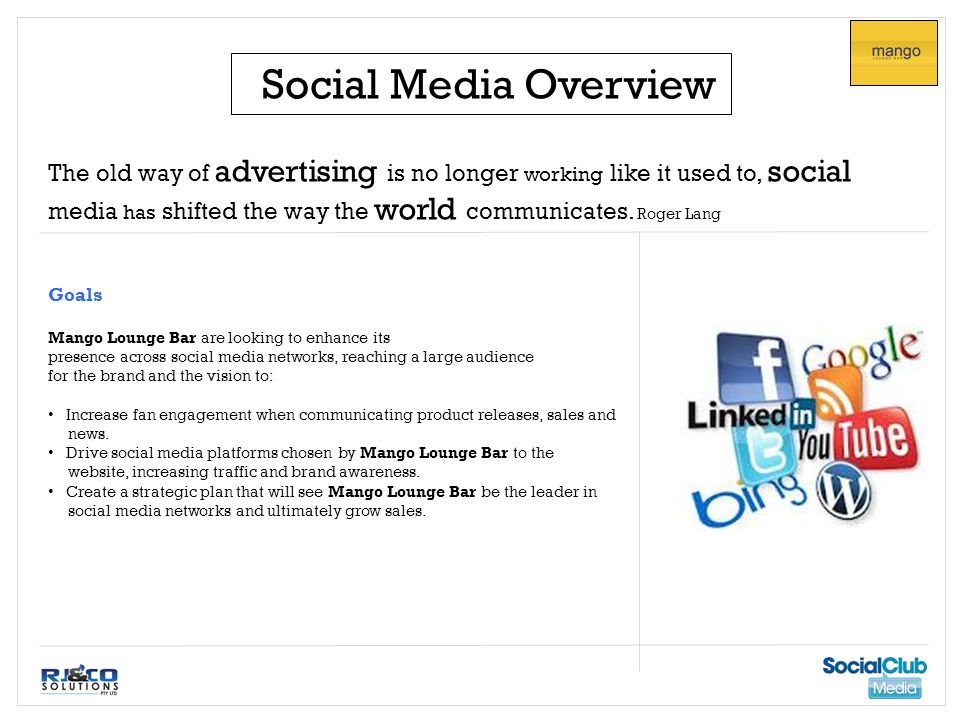 Social Media Overview The old way of advertising is no longer working like it used to, social media has shifted the way the world communicates.