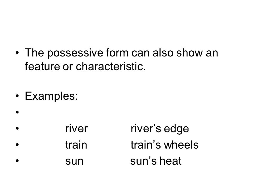 The possessive form can also show an feature or characteristic.