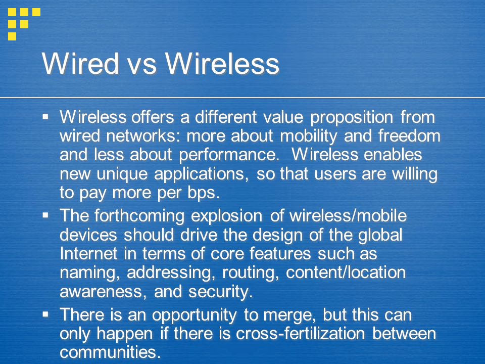 Wired vs Wireless Discussion. Wired vs Wireless  The distinction between  these networks is definitely becoming less and less marked, and to an  extent, - ppt download