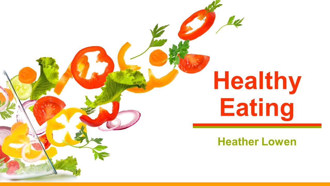 Healthy Eating Heather Lowen