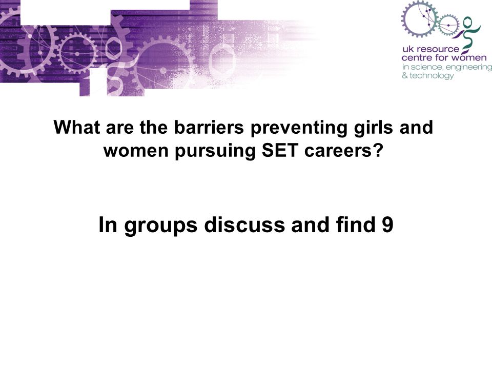 What are the barriers preventing girls and women pursuing SET careers In groups discuss and find 9