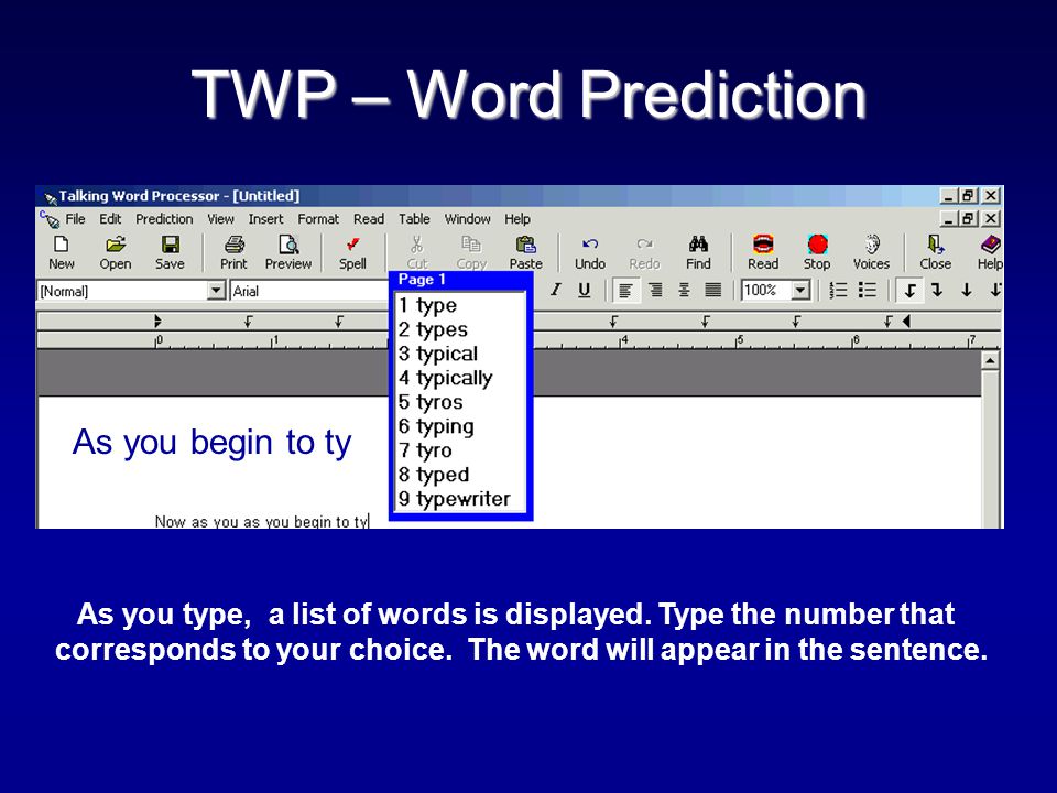 TWP – Word Prediction As you begin to ty As you type, a list of words is displayed.