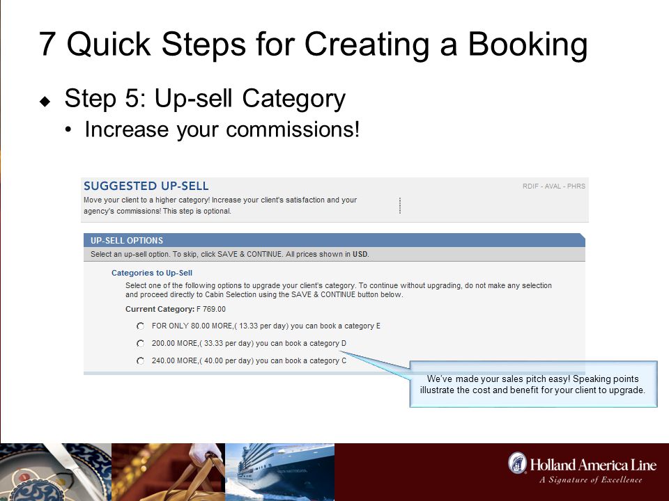 7 Quick Steps for Creating a Booking  Step 5: Up-sell Category Increase your commissions.