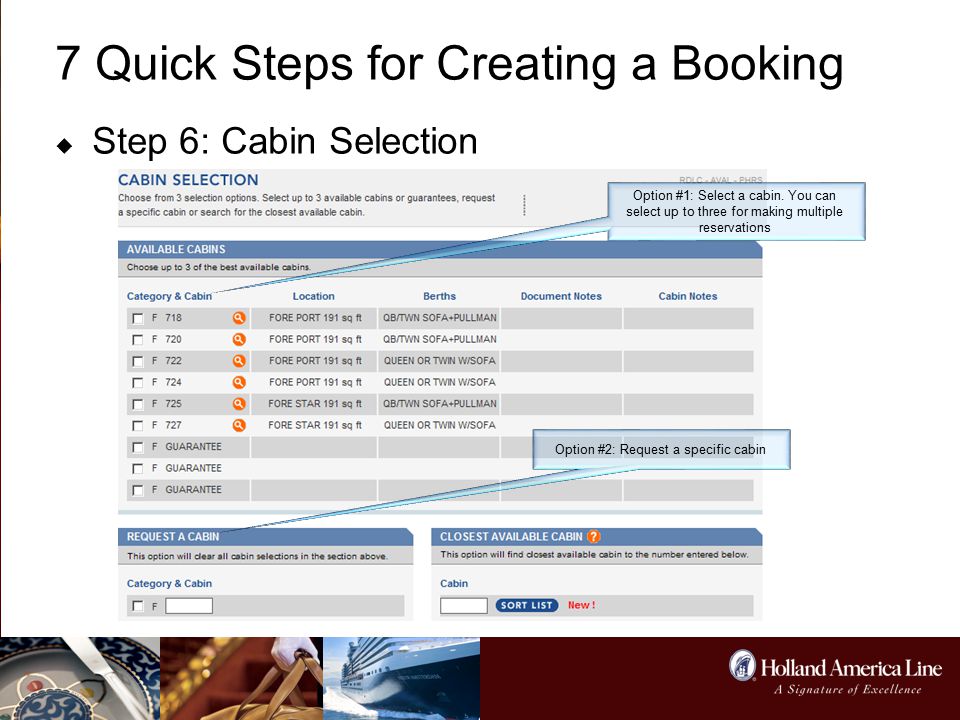 7 Quick Steps for Creating a Booking  Step 6: Cabin Selection Option #1: Select a cabin.