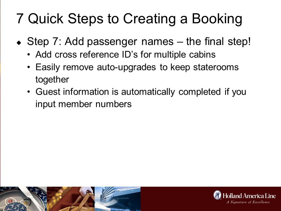 7 Quick Steps to Creating a Booking  Step 7: Add passenger names – the final step.