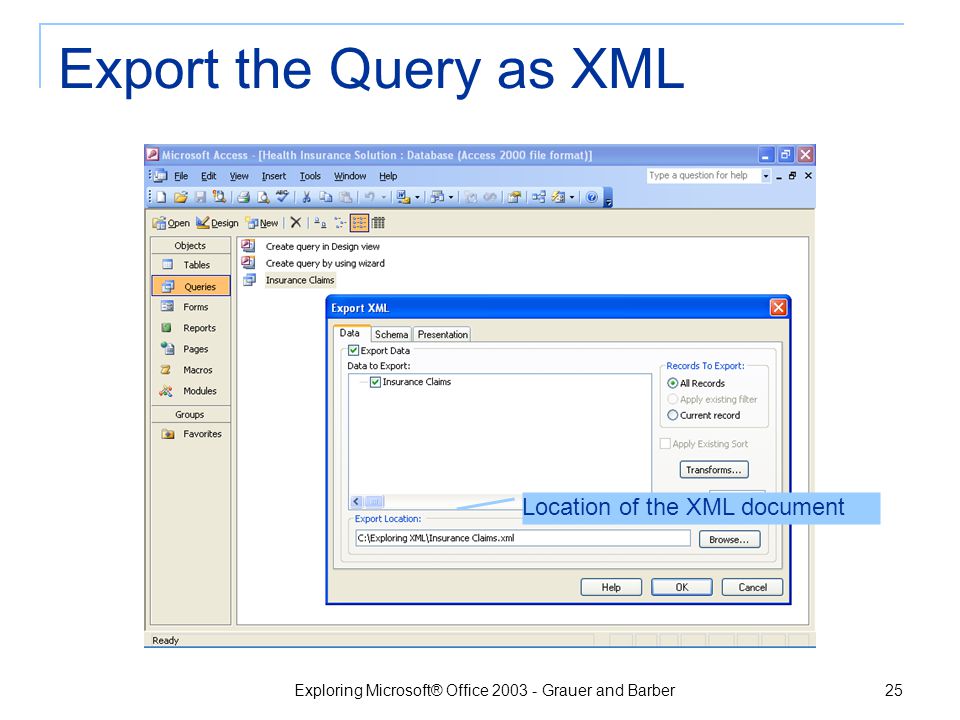 Exploring Microsoft® Office Grauer and Barber 24 Create a Query from both Tables Run the query Dynaset displays the results of the query