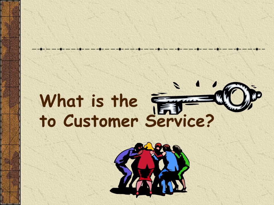 What is the to Customer Service