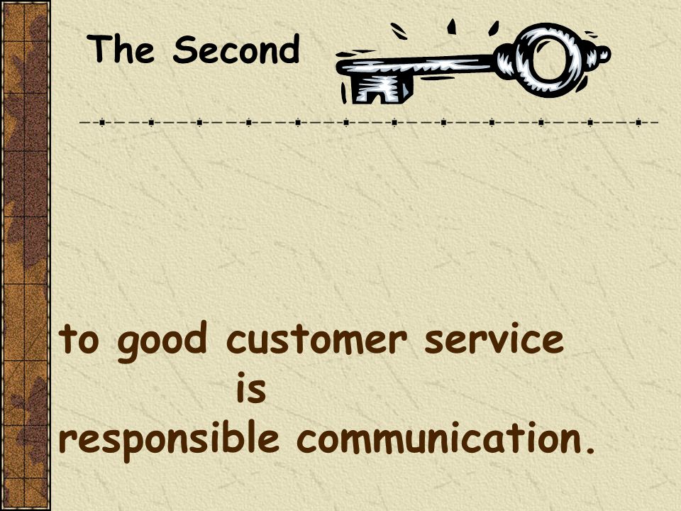 to good customer service is responsible communication. The Second