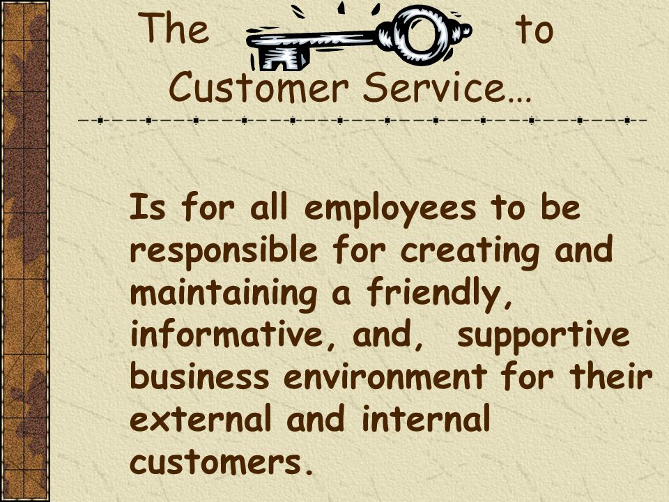 Is for all employees to be responsible for creating and maintaining a friendly, informative, and, supportive business environment for their external and internal customers.