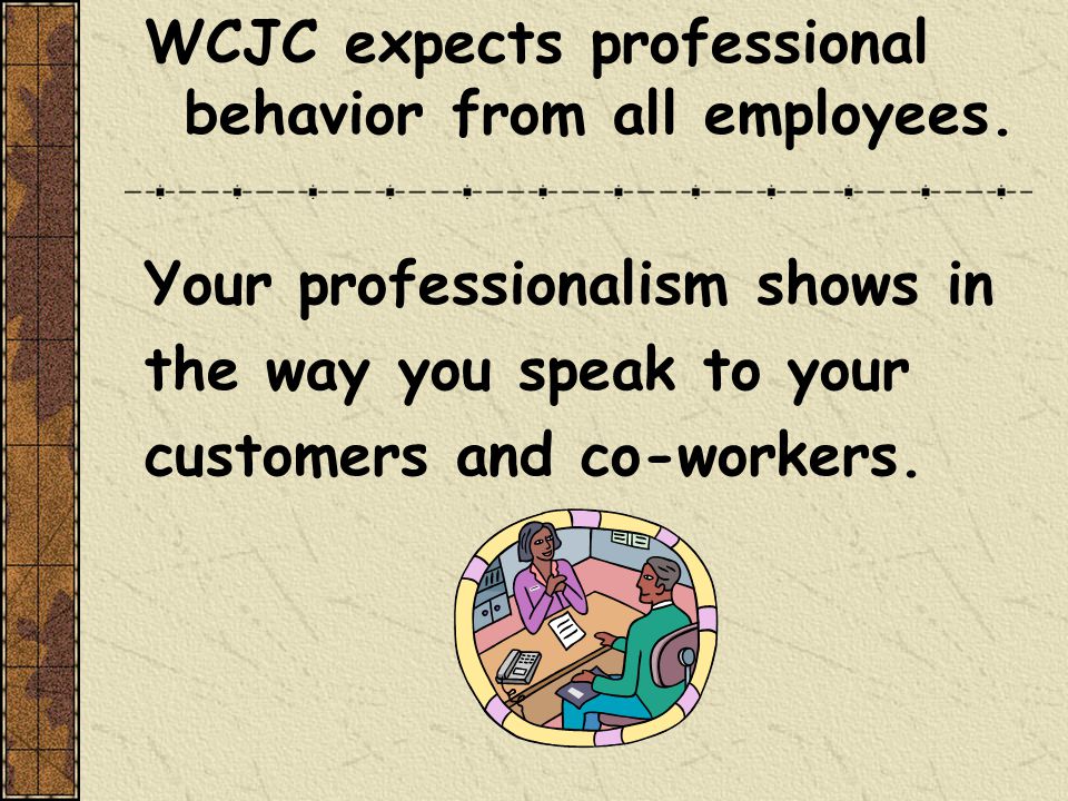 WCJC expects professional behavior from all employees.