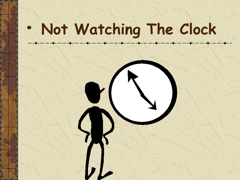 Not Watching The Clock