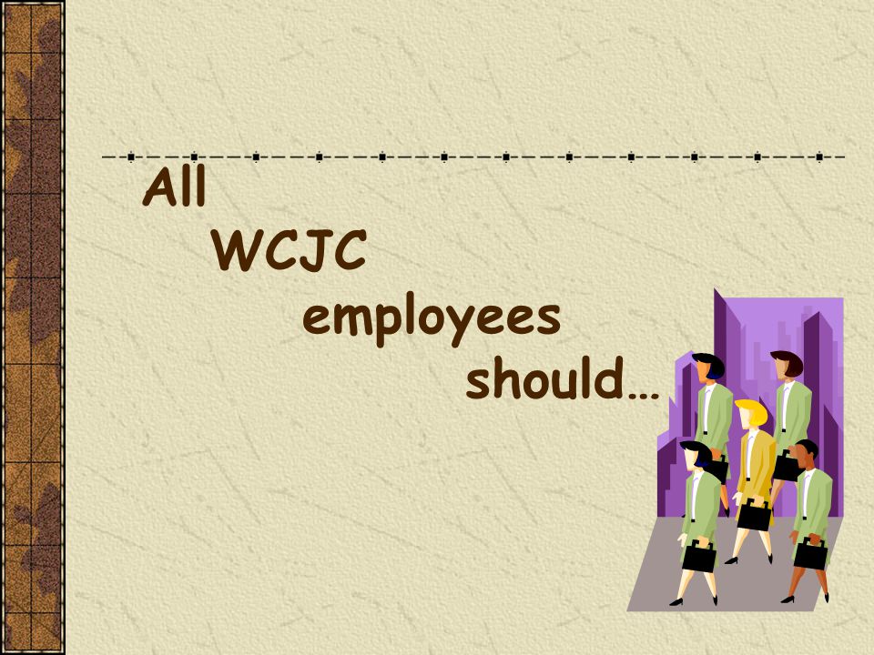 All WCJC employees should…