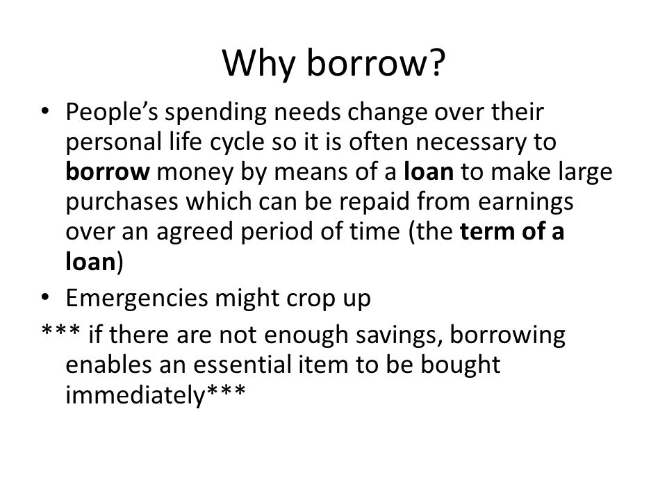 Why borrow.