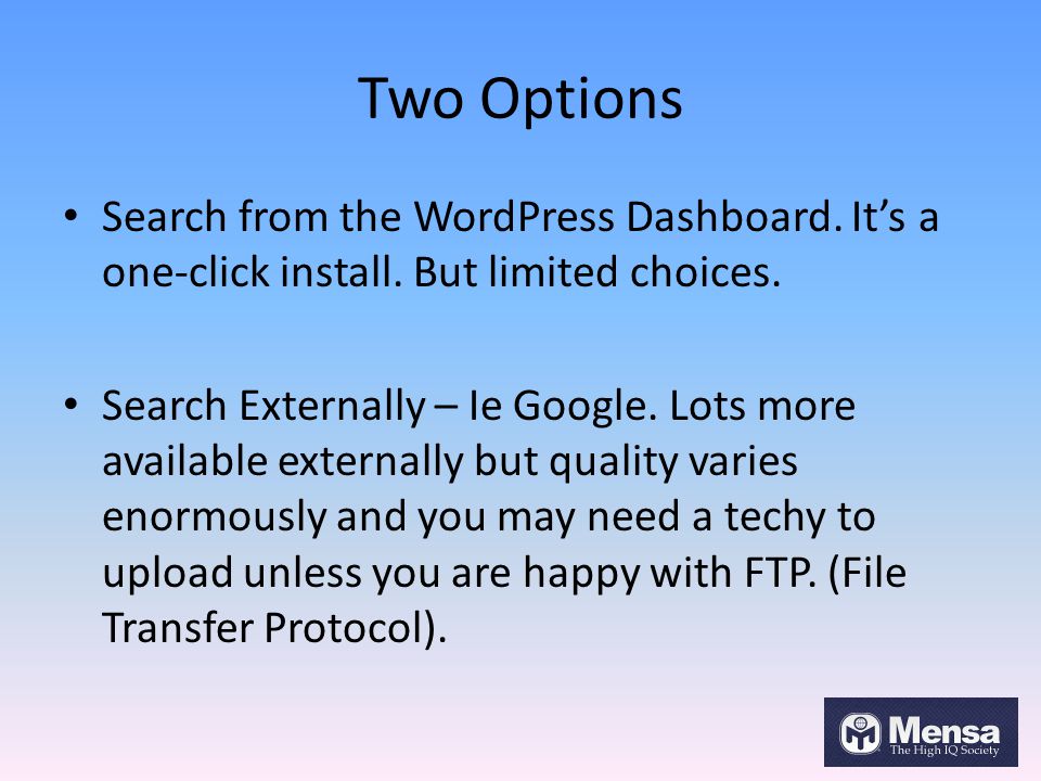 Two Options Search from the WordPress Dashboard. It’s a one-click install.