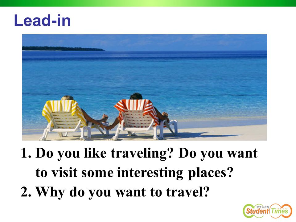 1.Do you like traveling. Do you want to visit some interesting places.
