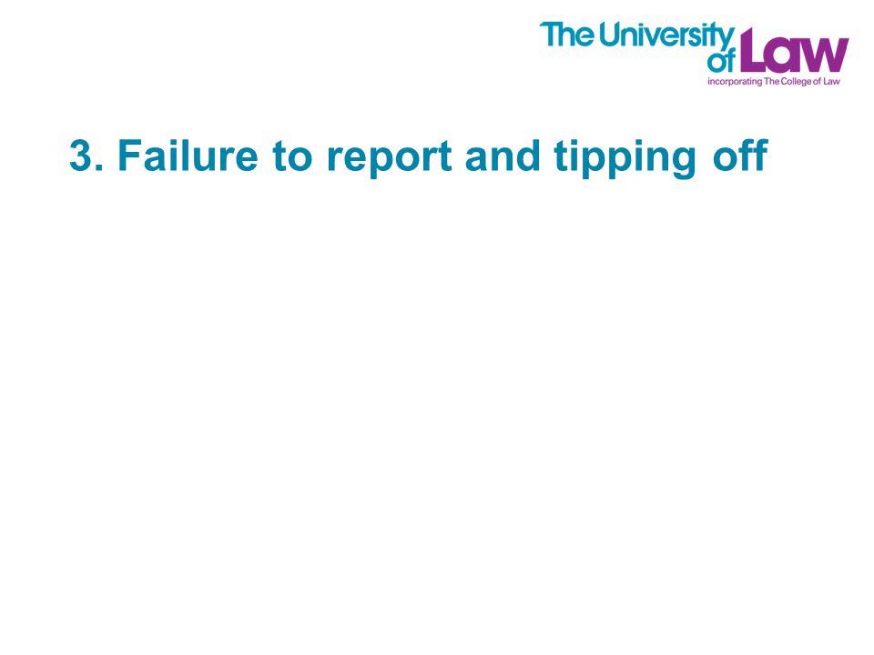 3. Failure to report and tipping off