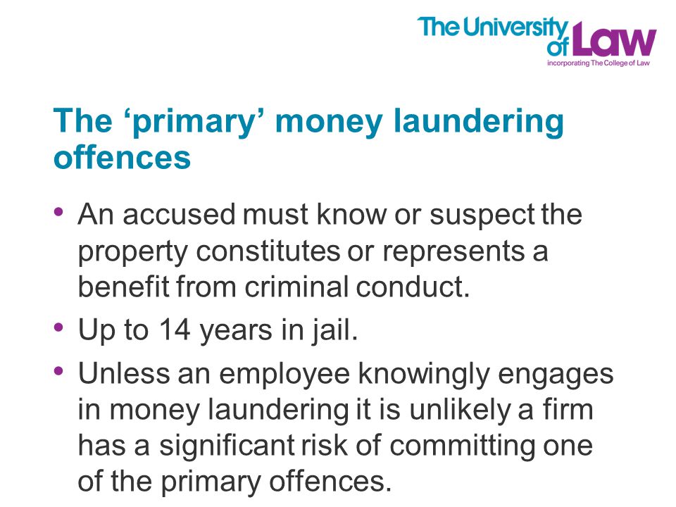 The ‘primary’ money laundering offences An accused must know or suspect the property constitutes or represents a benefit from criminal conduct.