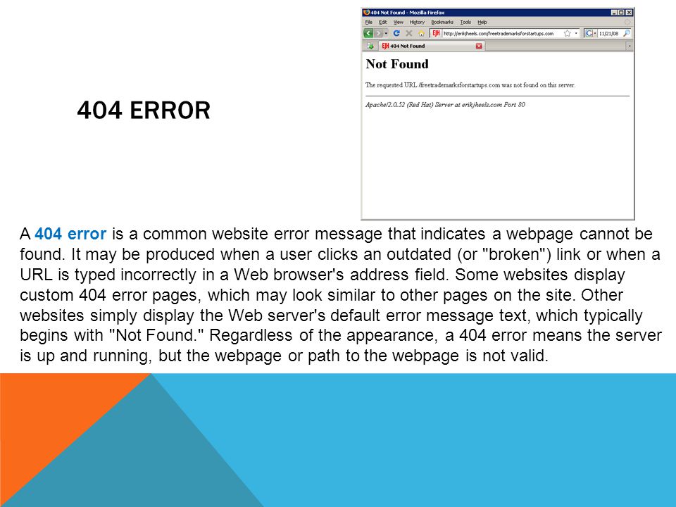 404 ERROR A 404 error is a common website error message that indicates a webpage cannot be found.