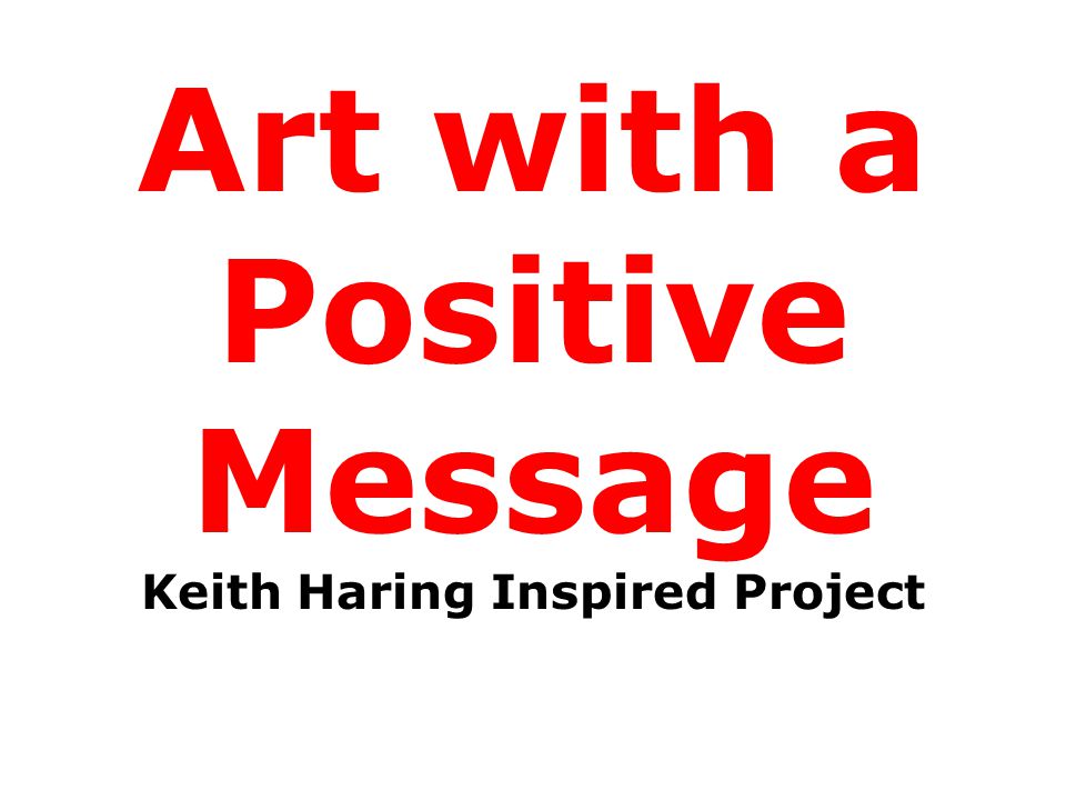 Art with a Positive Message Keith Haring Inspired Project