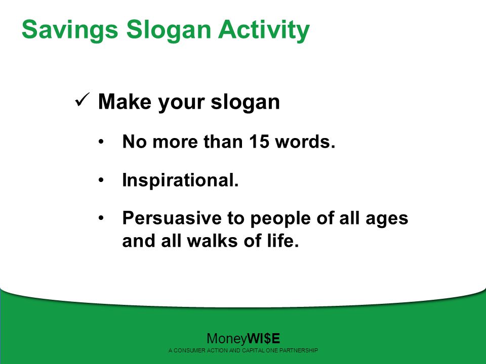 Savings Slogan Activity Make your slogan No more than 15 words.