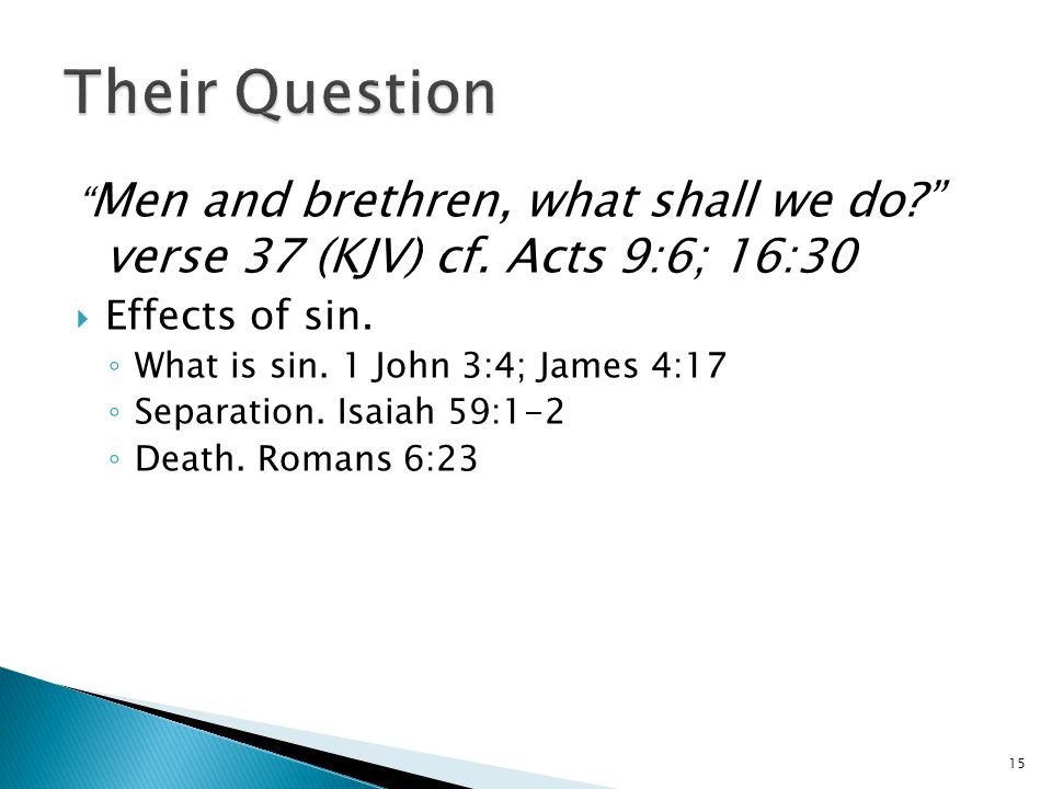 Men and brethren, what shall we do verse 37 (KJV) cf.