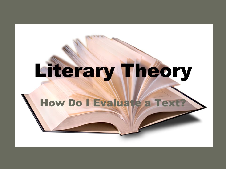 Literary Theory How Do I Evaluate a Text