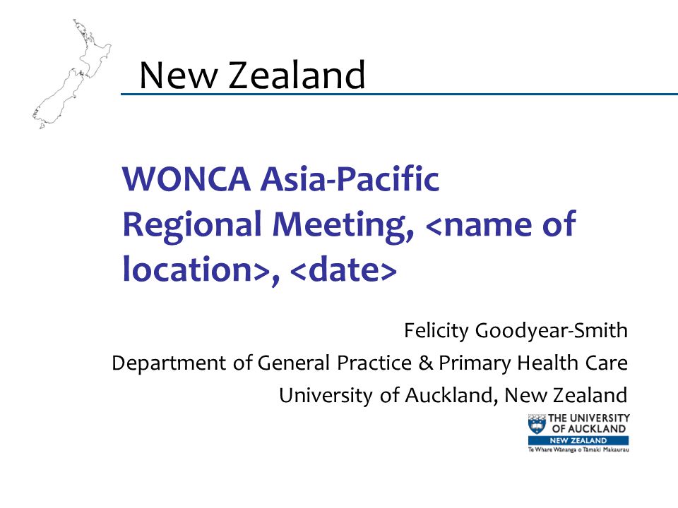 WONCA Asia-Pacific Regional Meeting,, Felicity Goodyear-Smith Department of General Practice & Primary Health Care University of Auckland, New Zealand New Zealand