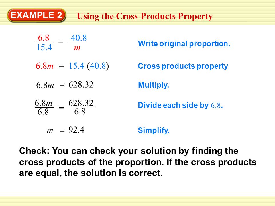 EXAMPLE 2 Using the Cross Products Property = 40.8 m Write original proportion.