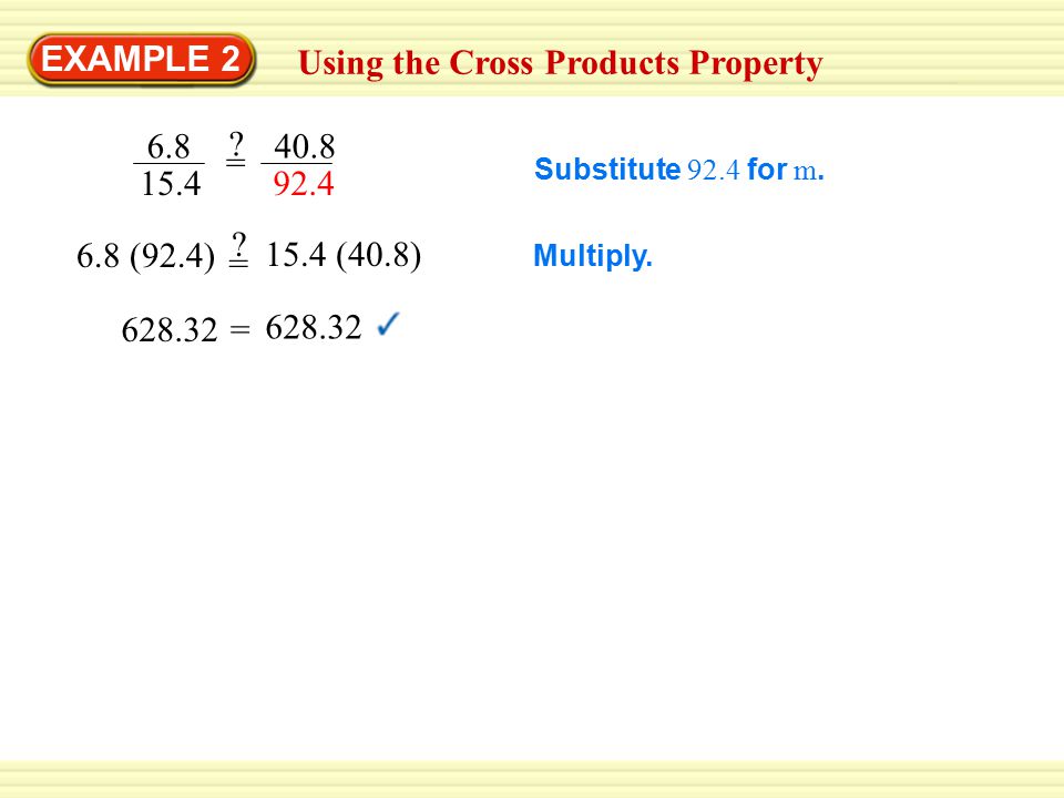 EXAMPLE 2 Substitute 92.4 for m. Multiply. 6.8 (92.4) 15.4 (40.8) = .