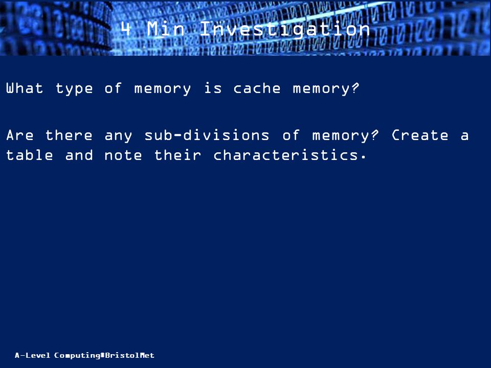 A-Level Computing#BristolMet 4 Min Investigation What type of memory is cache memory.