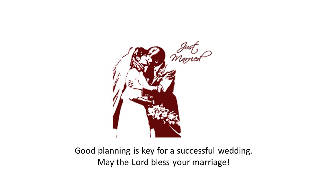 Good planning is key for a successful wedding. May the Lord bless your marriage!