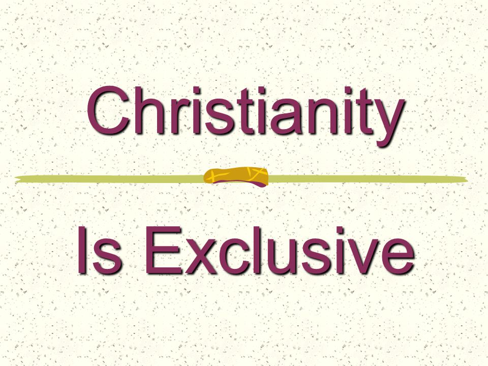 Christianity Is Exclusive