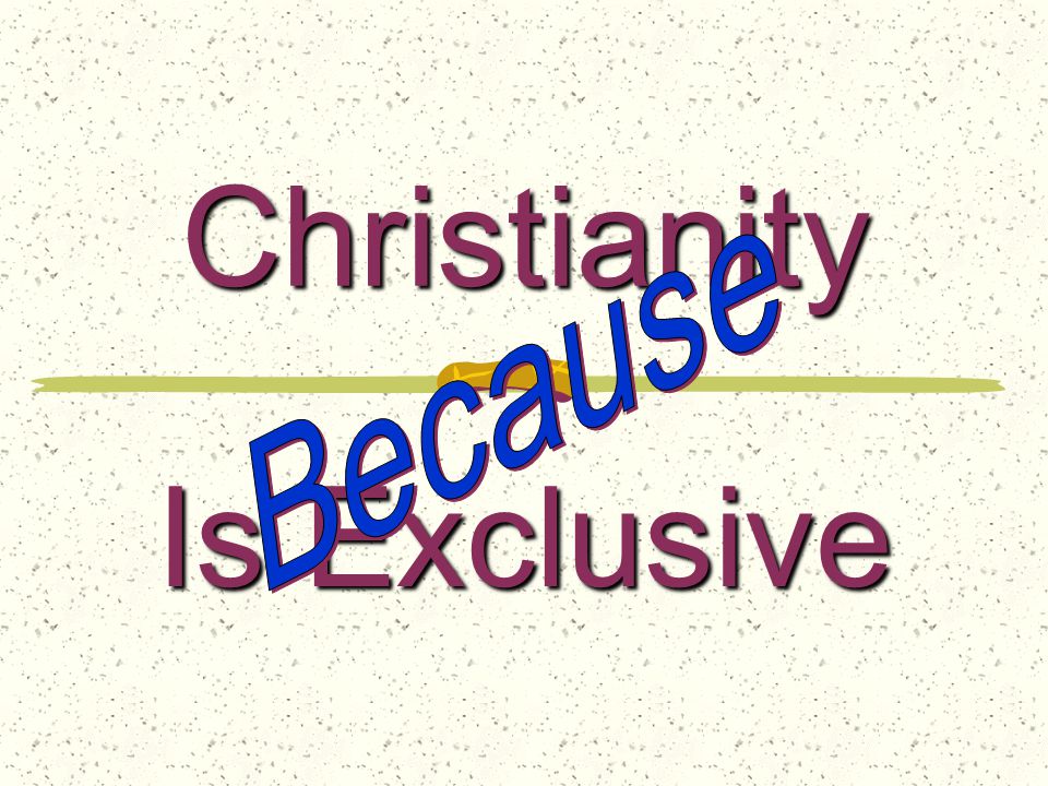 Christianity Is Exclusive