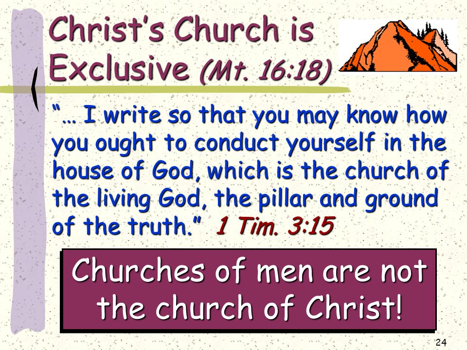 24 Christ’s Church is Exclusive (Mt.