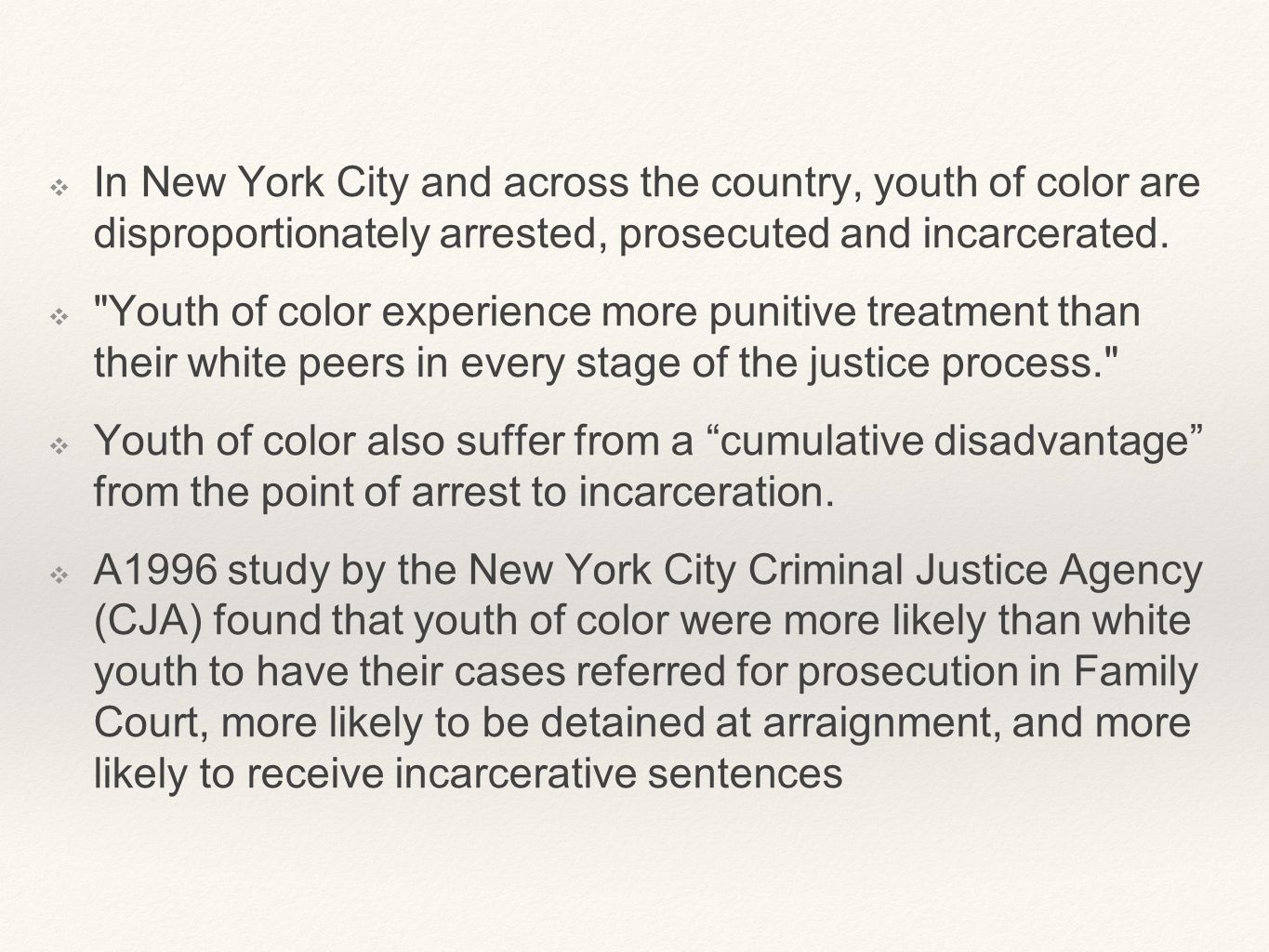 ❖ In New York City and across the country, youth of color are disproportionately arrested, prosecuted and incarcerated.