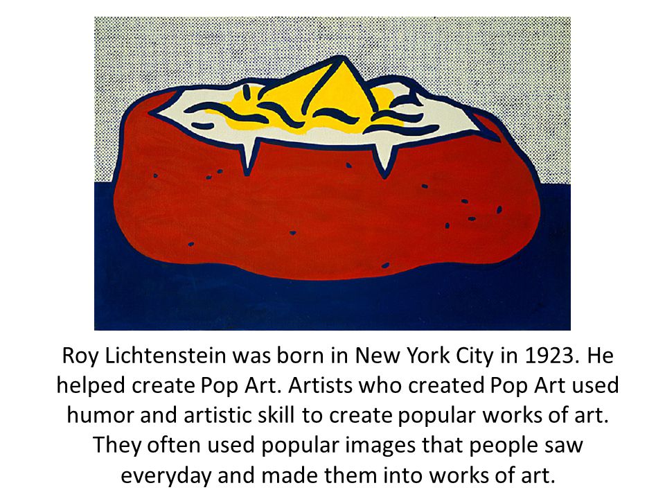 Roy Lichtenstein was born in New York City in 1923.