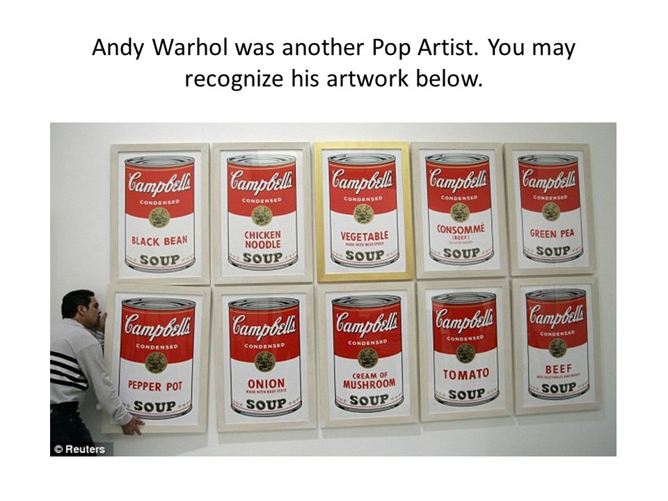 Andy Warhol was another Pop Artist. You may recognize his artwork below.