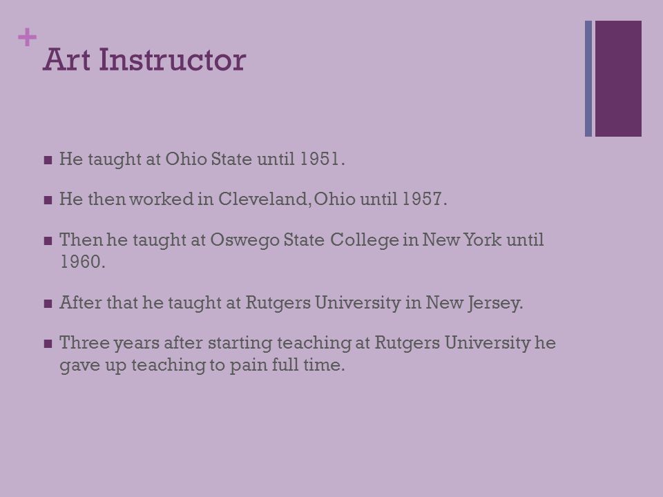 + Art Instructor He taught at Ohio State until 1951.