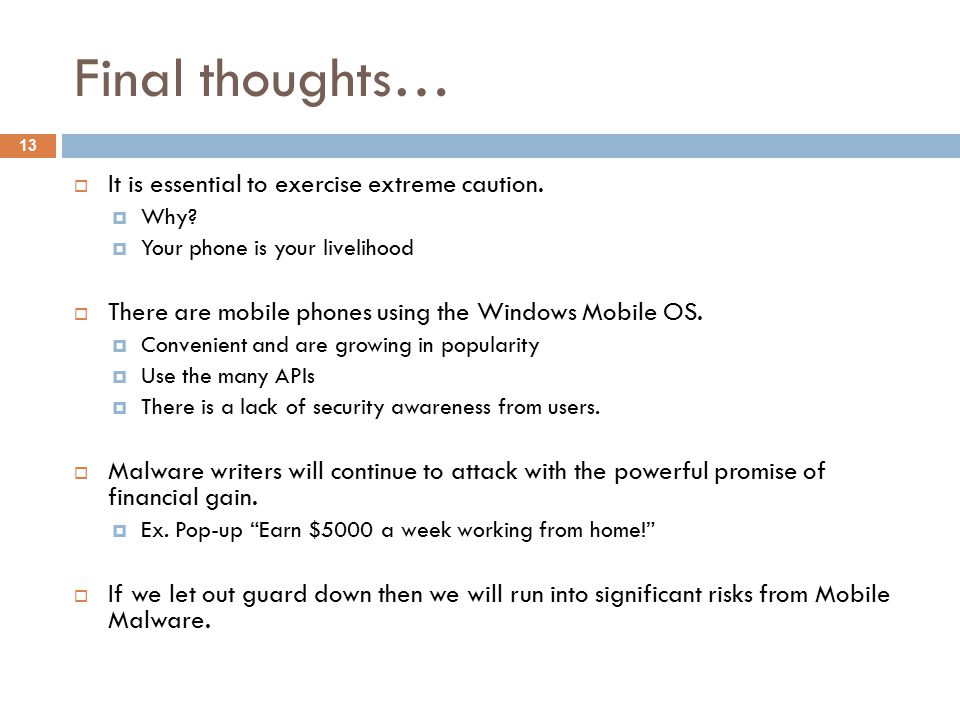 Final thoughts… 13  It is essential to exercise extreme caution.