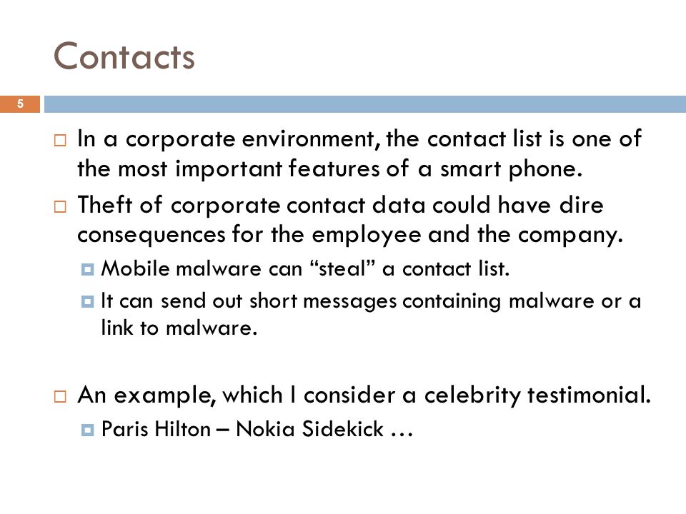 Contacts 5  In a corporate environment, the contact list is one of the most important features of a smart phone.