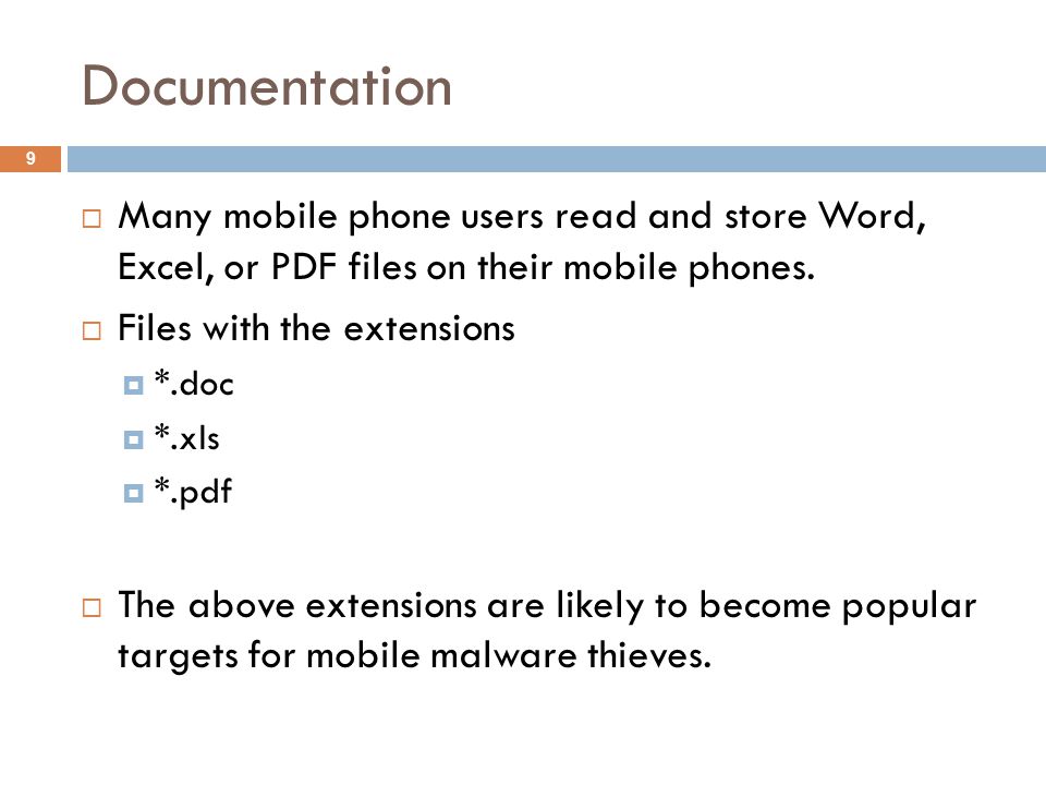 Documentation 9  Many mobile phone users read and store Word, Excel, or PDF files on their mobile phones.