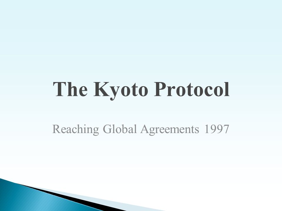 The Kyoto Protocol Reaching Global Agreements 1997