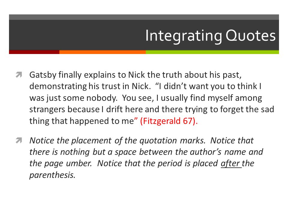 Integrating Quotes  Gatsby finally explains to Nick the truth about his past, demonstrating his trust in Nick.