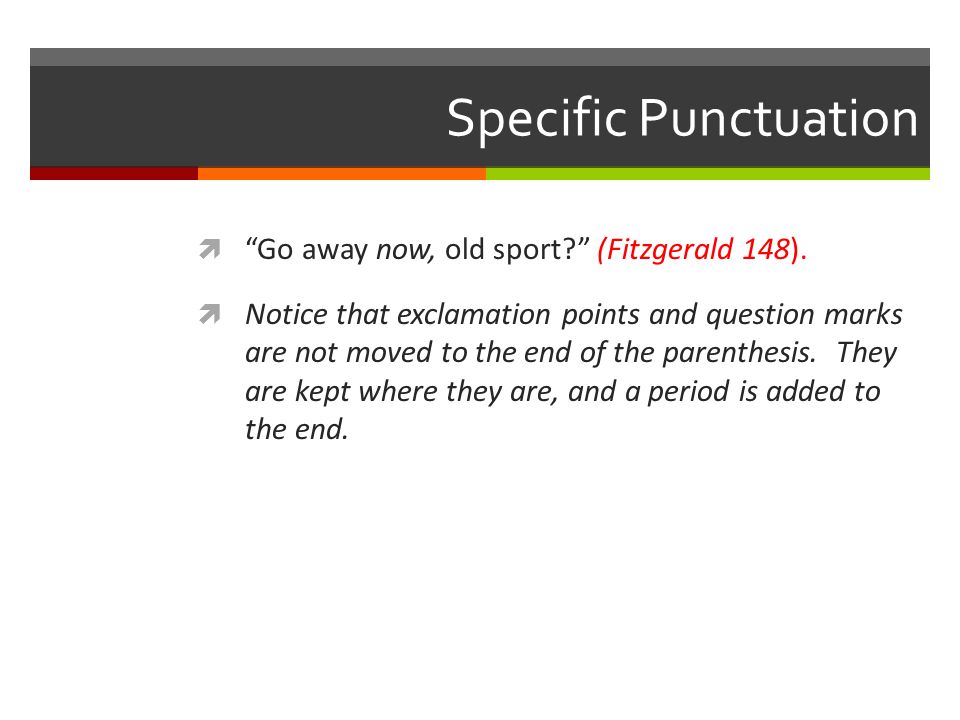 Specific Punctuation  Go away now, old sport (Fitzgerald 148).