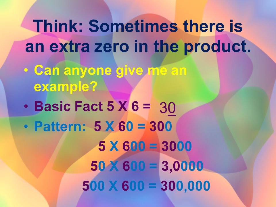 Think: Sometimes there is an extra zero in the product.