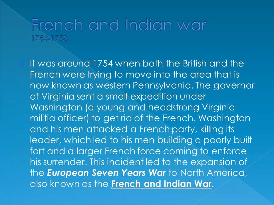  It was around 1754 when both the British and the French were trying to move into the area that is now known as western Pennsylvania.
