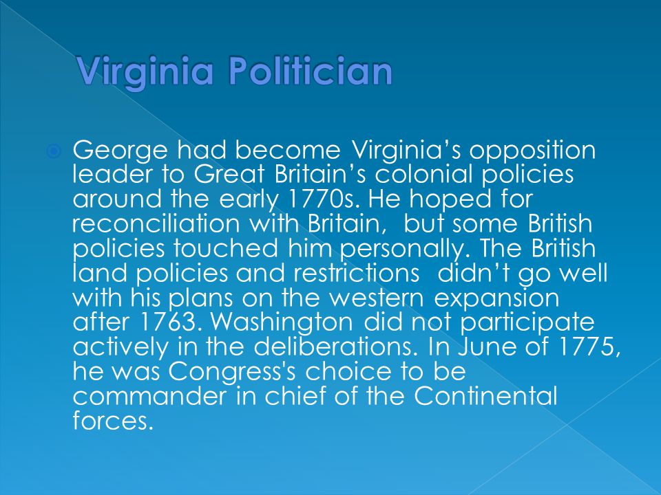 George had become Virginia’s opposition leader to Great Britain’s colonial policies around the early 1770s.