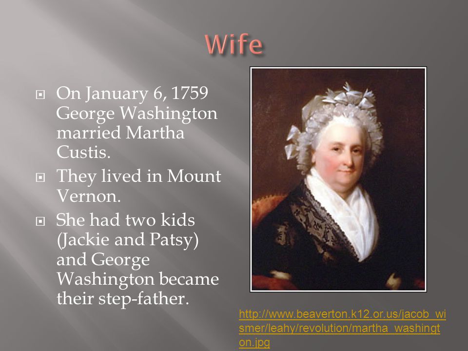  On January 6, 1759 George Washington married Martha Custis.