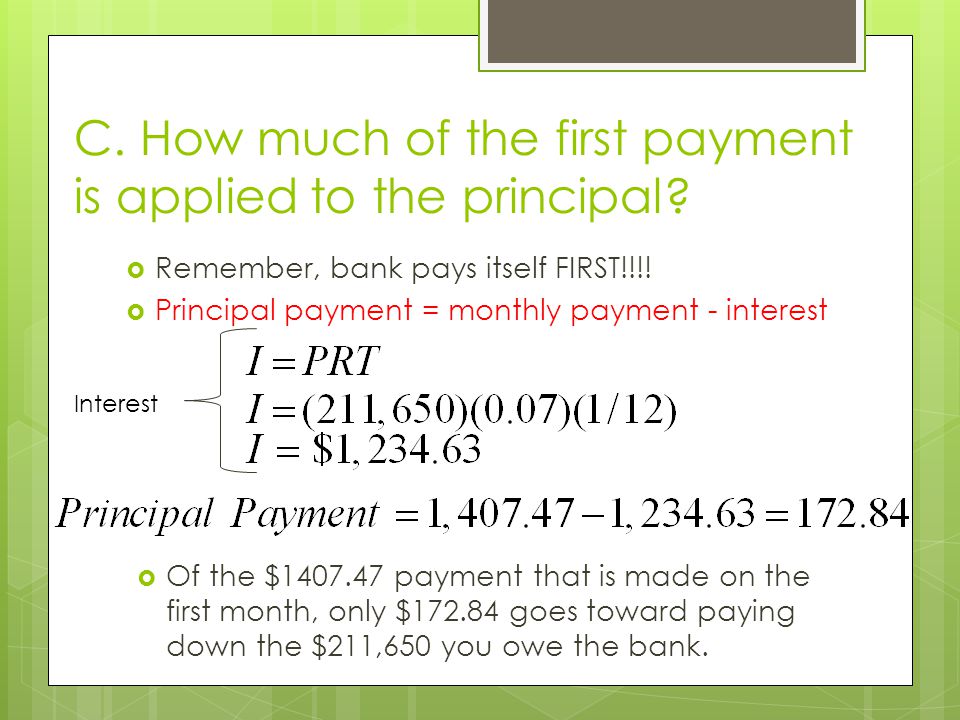 C. How much of the first payment is applied to the principal.